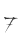 7
