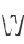 w