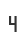 4