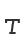 t