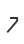 7