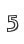 5