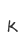 k