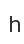 h