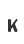 K