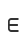 E