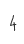 4