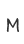 M