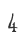 4