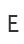 E