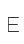 E