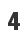 4