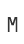 M